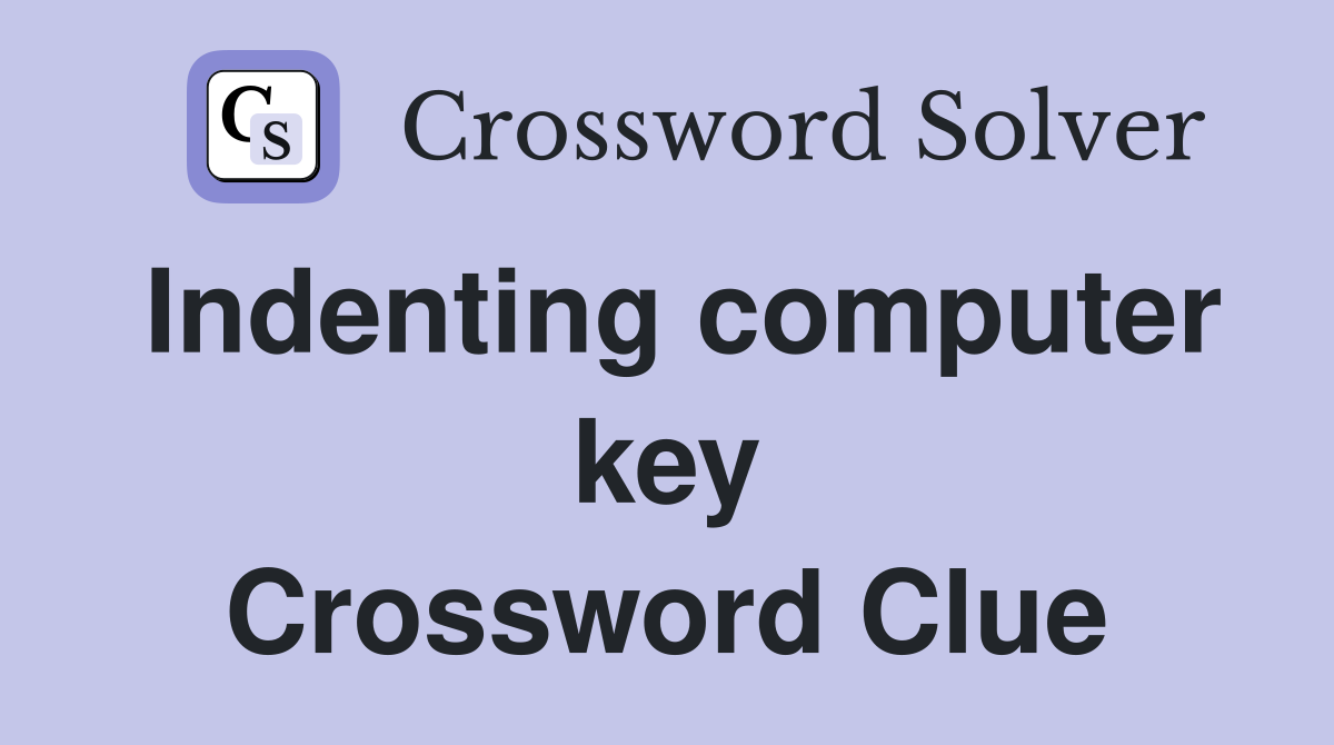 Indenting computer key Crossword Clue