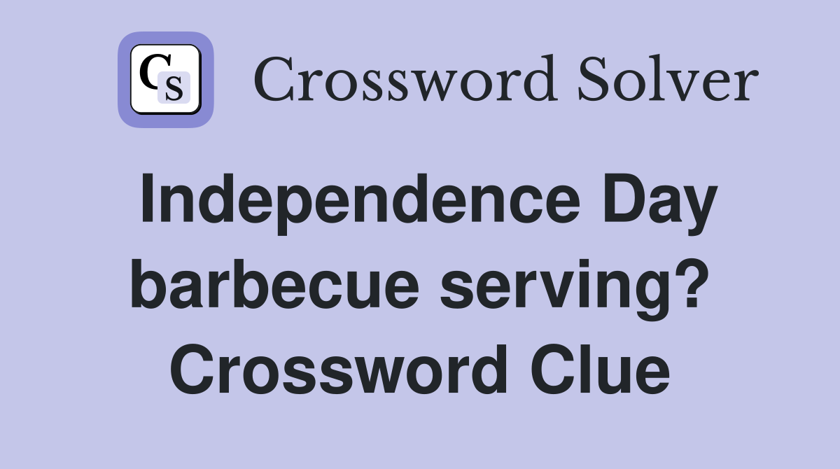 Independence Day barbecue serving? Crossword Clue