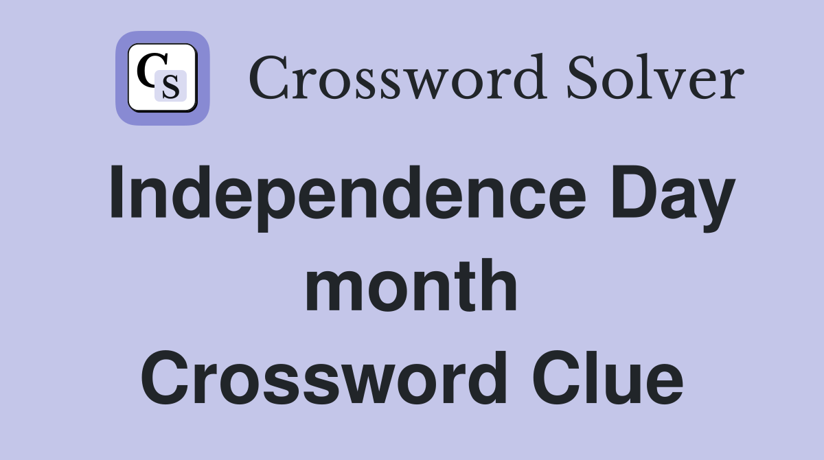 Independence Day month Crossword Clue