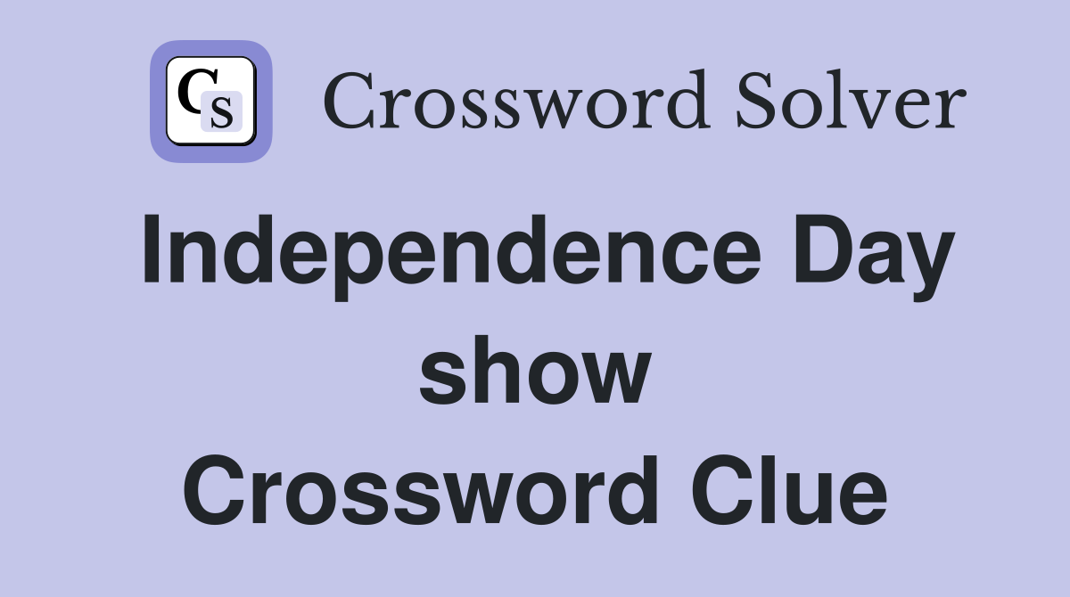 Independence Day show Crossword Clue