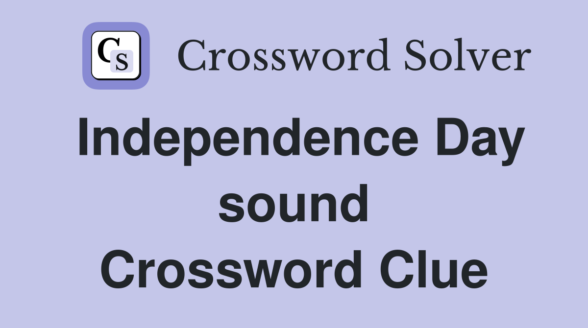 Independence Day sound Crossword Clue