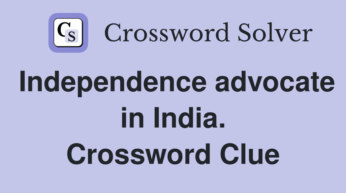 Independence advocate in India. Crossword Clue