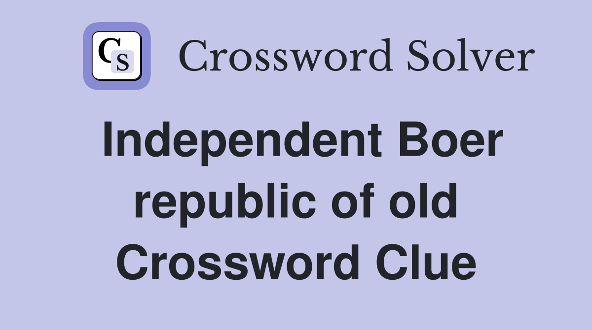 Independent Boer republic of old Crossword Clue