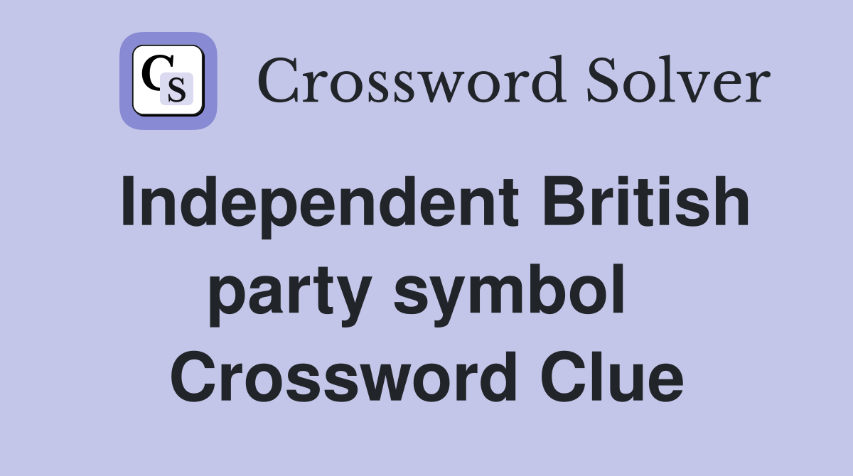 Independent British party symbol  Crossword Clue