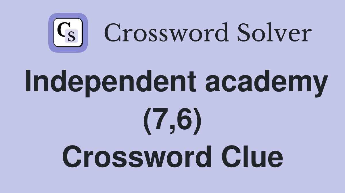 Independent academy (7,6) Crossword Clue