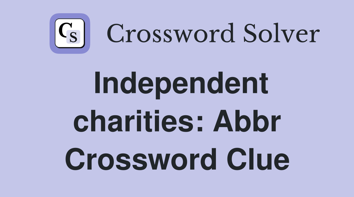 Independent charities: Abbr Crossword Clue
