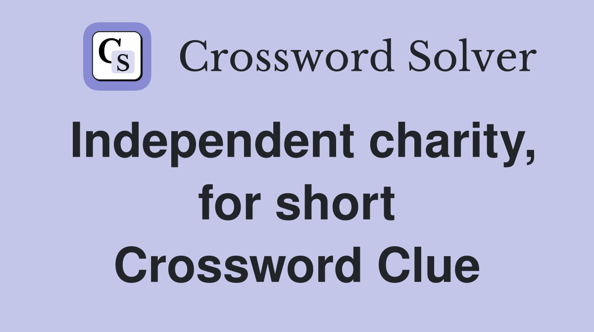 Independent charity, for short Crossword Clue