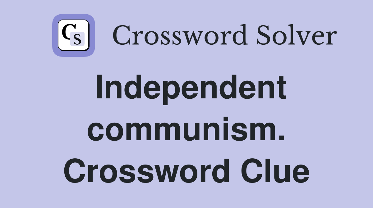 Independent communism. Crossword Clue