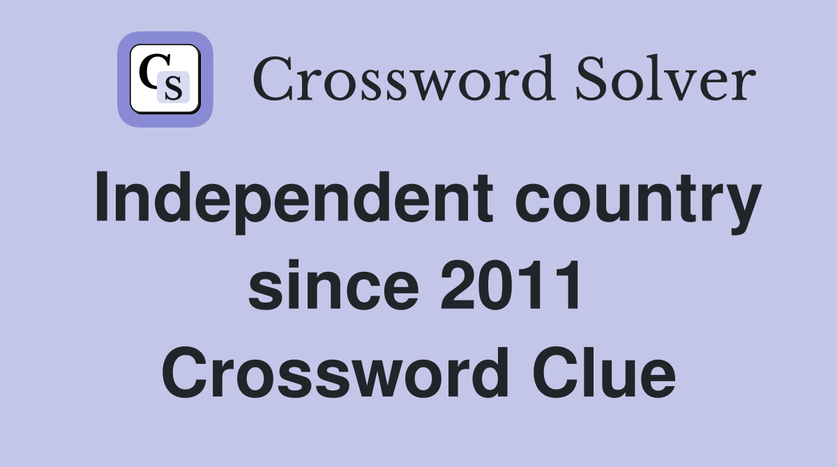 Independent country since 2011 Crossword Clue