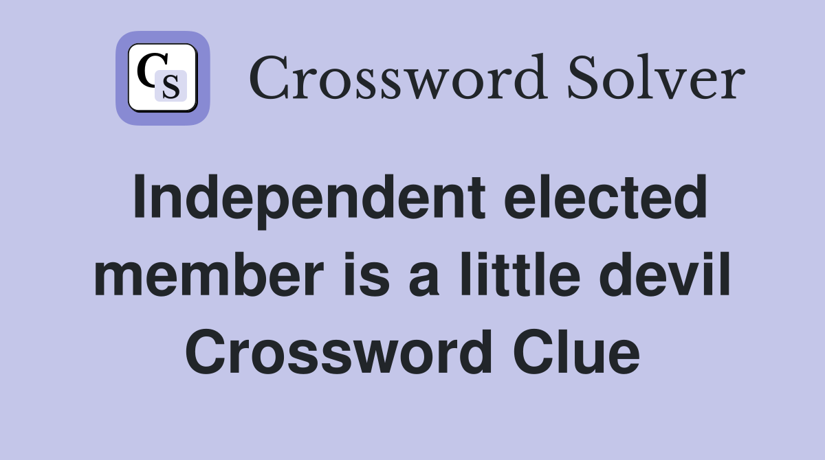 Independent elected member is a little devil Crossword Clue