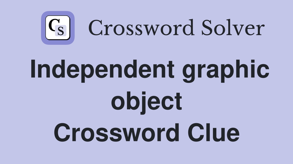 Independent graphic object Crossword Clue