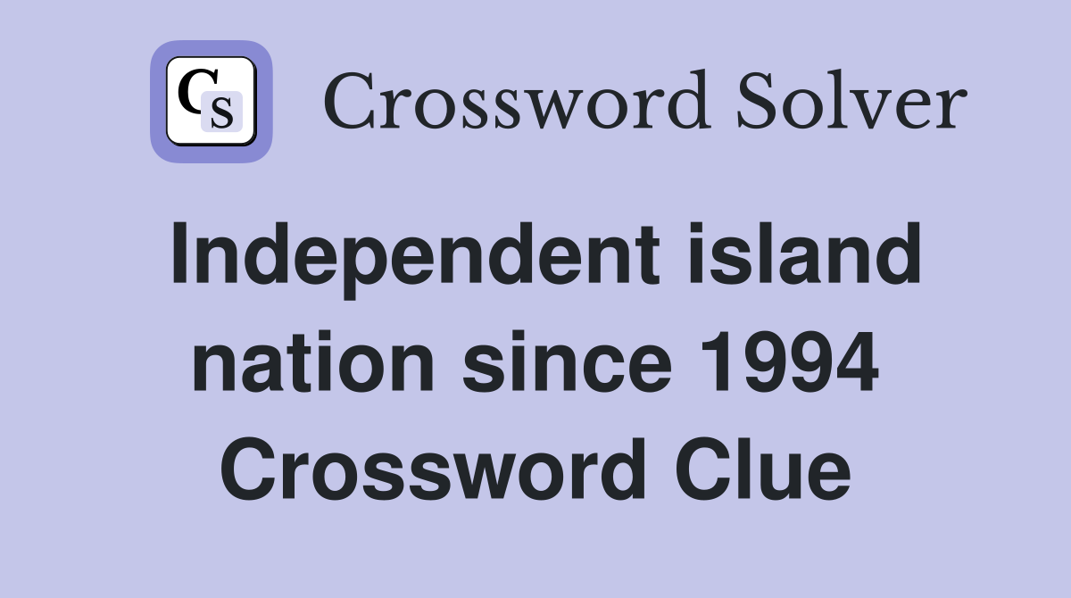 Independent island nation since 1994 Crossword Clue