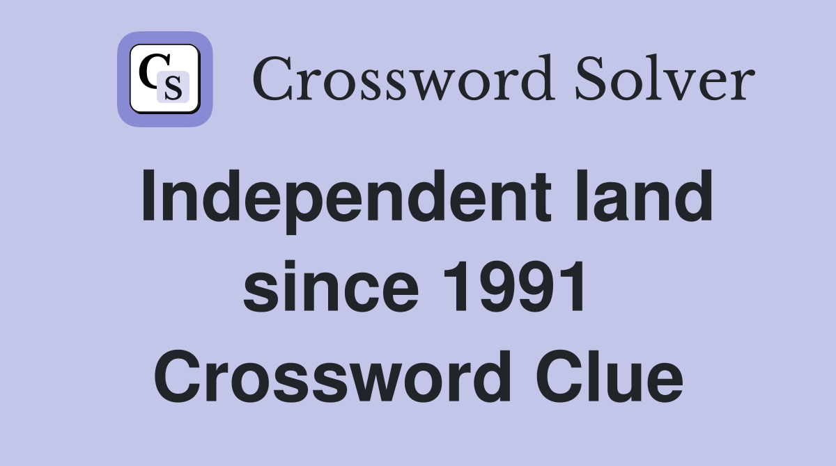 Independent land since 1991 Crossword Clue