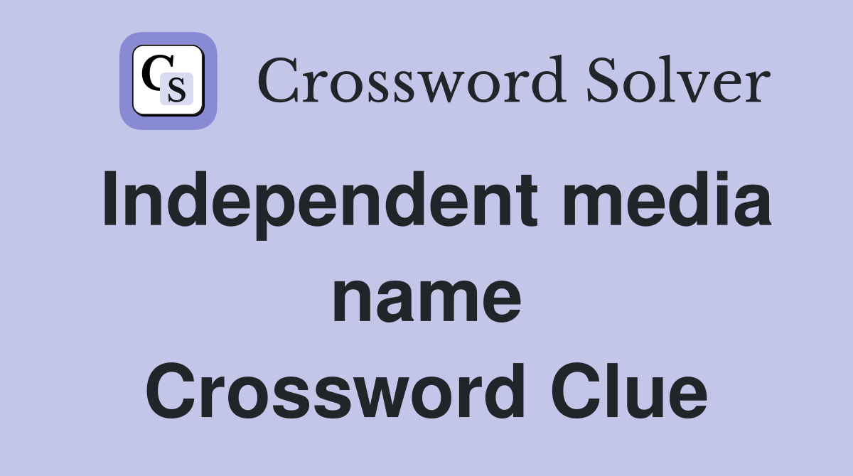 Independent media name Crossword Clue