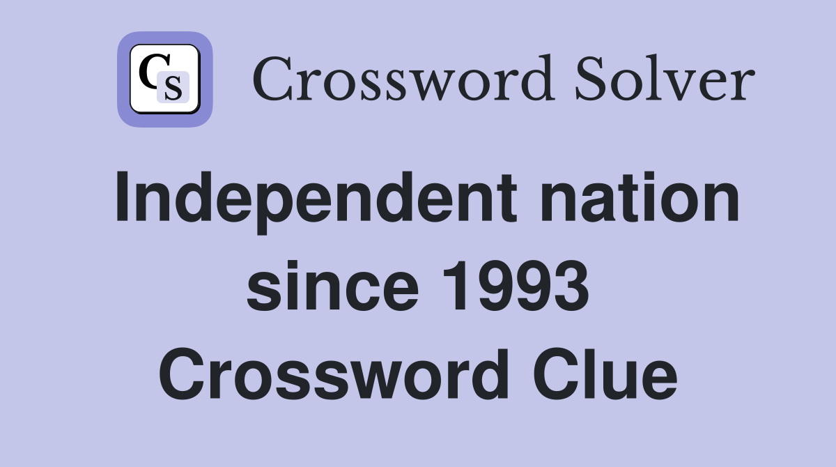 Independent nation since 1993 Crossword Clue