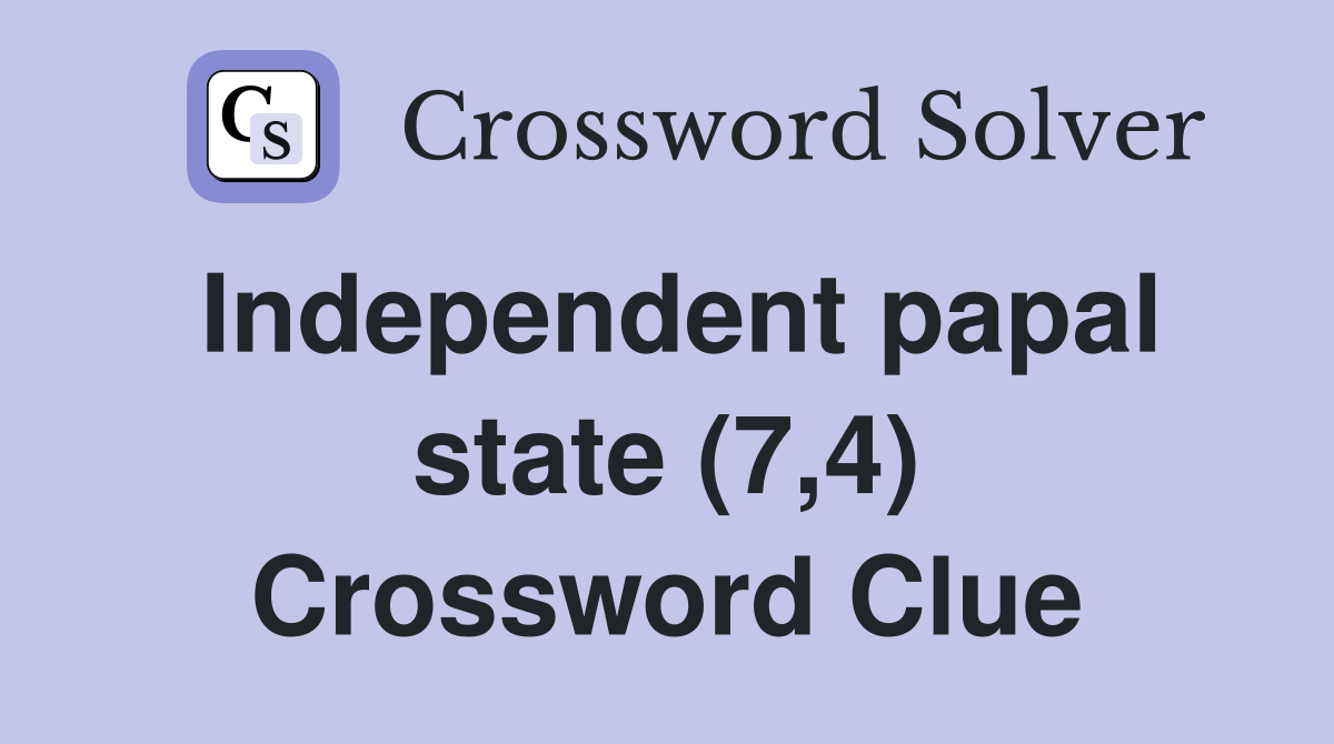 Independent papal state (7,4) Crossword Clue
