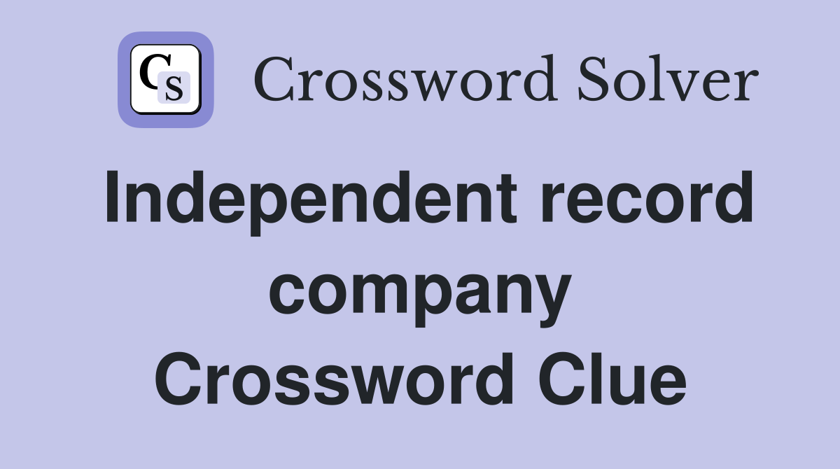 Independent record company Crossword Clue
