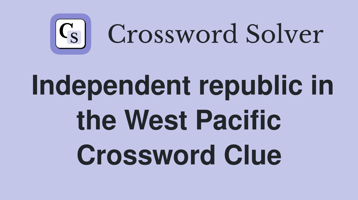Independent republic in the West Pacific Crossword Clue