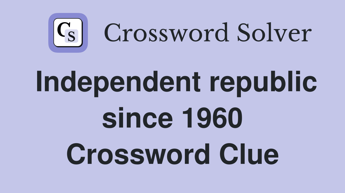 Independent republic since 1960 Crossword Clue