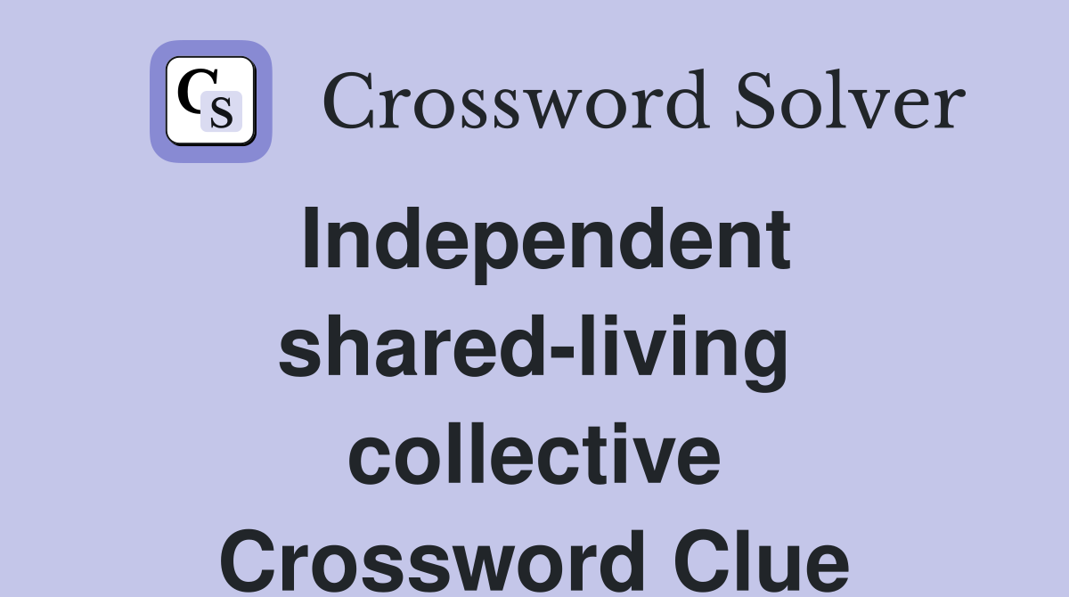 Independent shared-living collective Crossword Clue