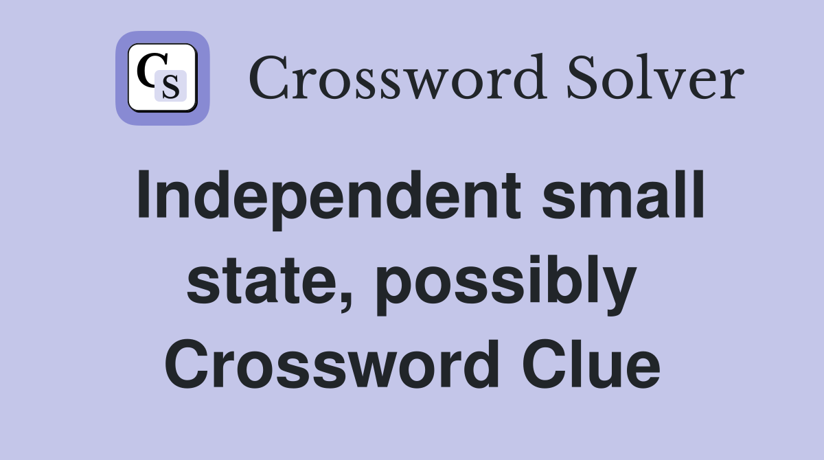 Independent small state, possibly Crossword Clue