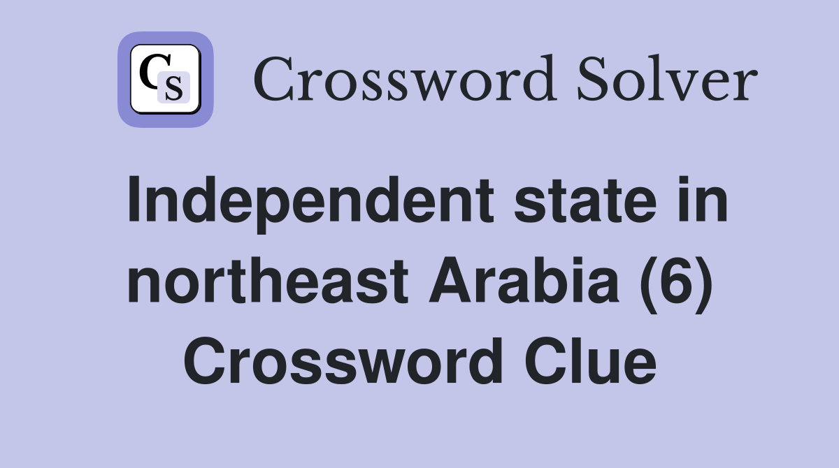 Independent state in northeast Arabia (6) Crossword Clue