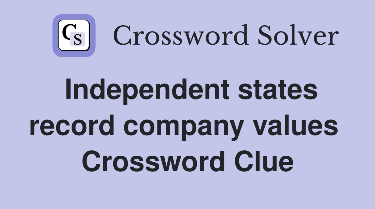 Independent states record company values  Crossword Clue