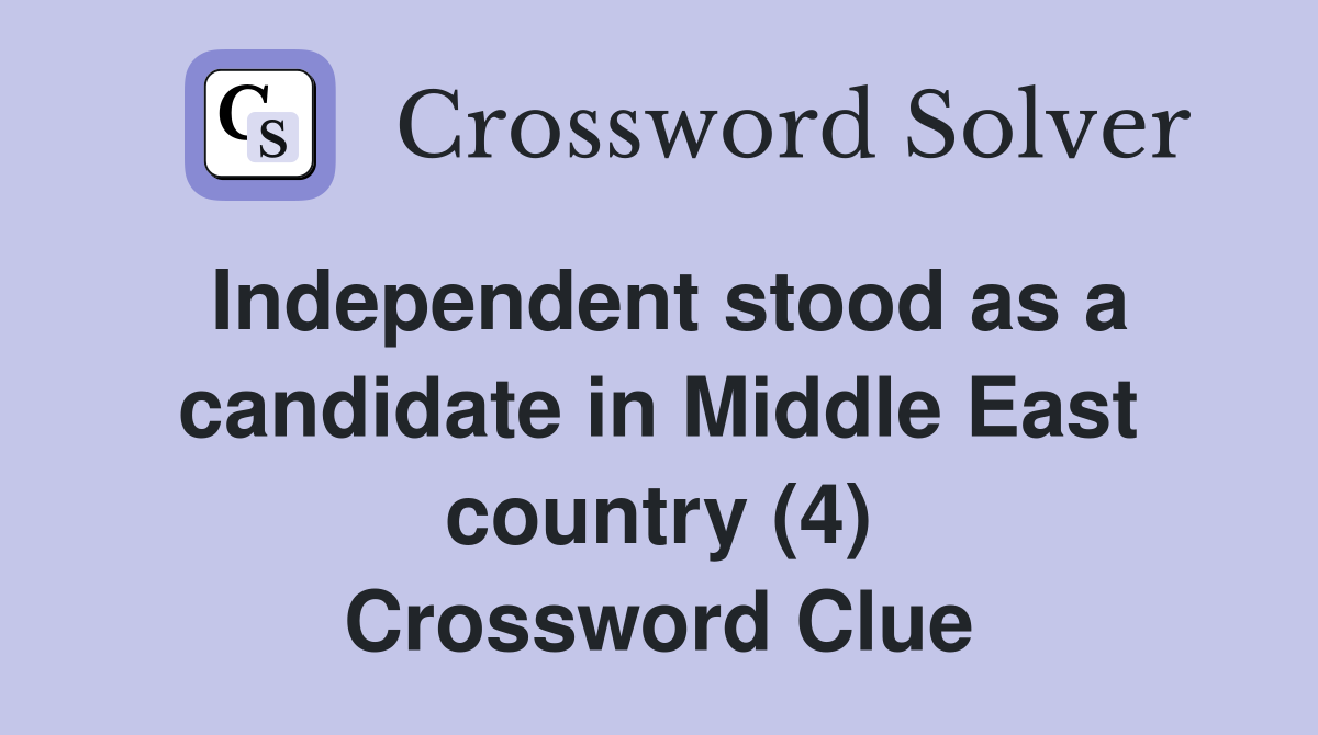 Independent stood as a candidate in Middle East country (4) Crossword Clue