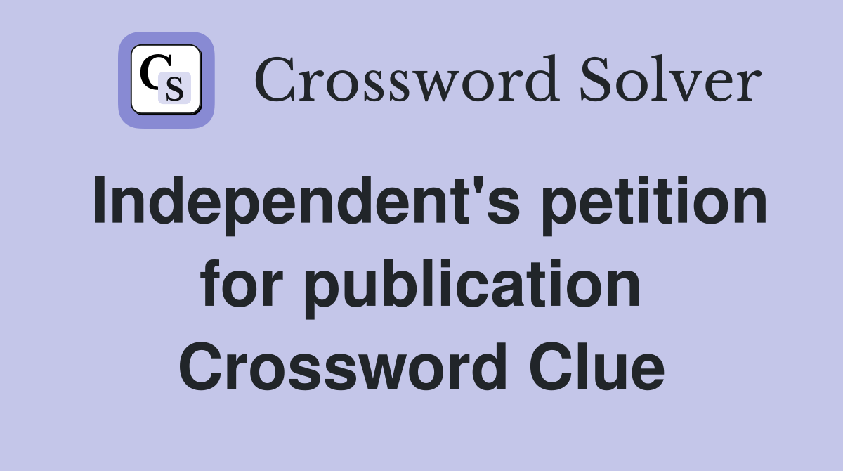 Independent's petition for publication Crossword Clue