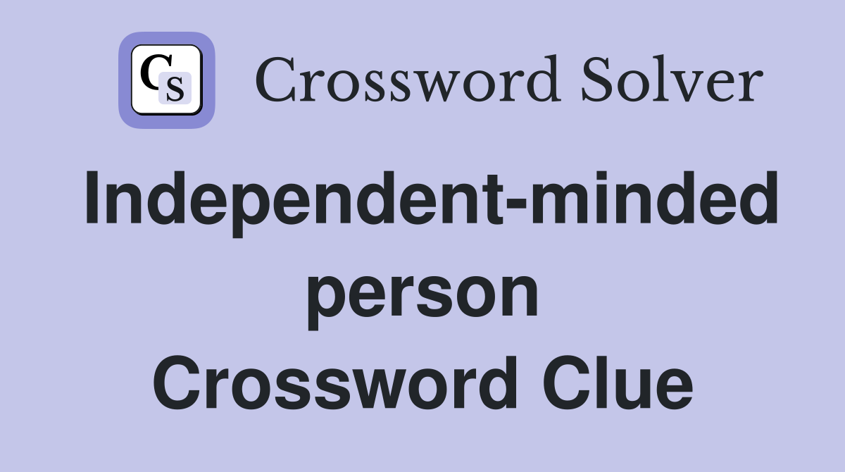 Independent-minded person Crossword Clue