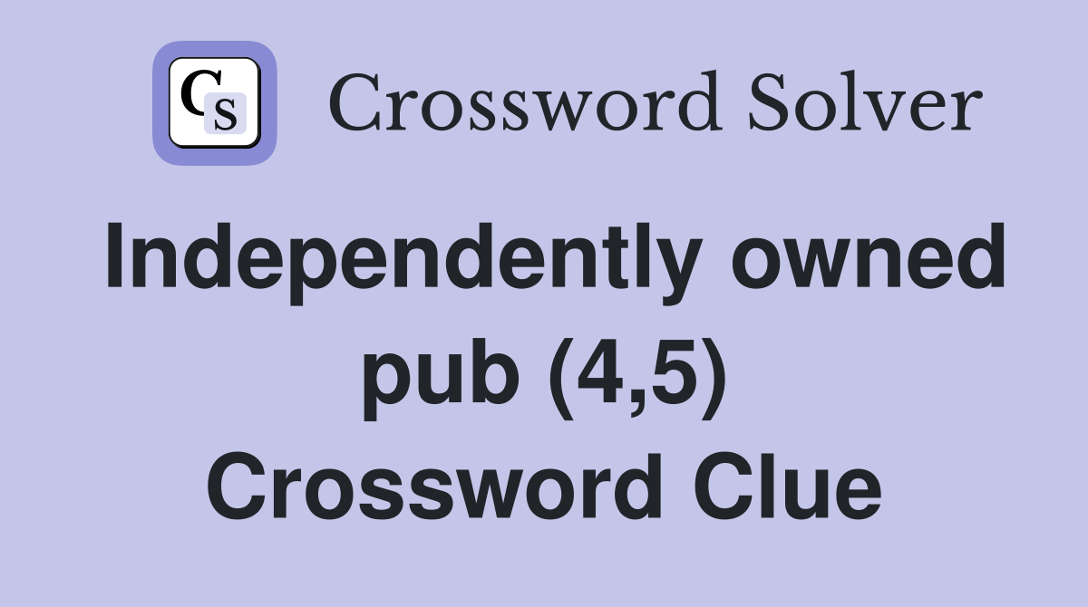 Independently owned pub (4,5) Crossword Clue