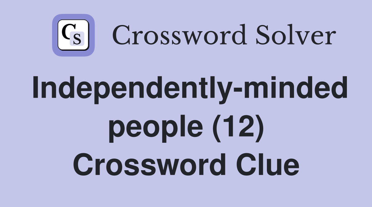 Independently-minded people (12) Crossword Clue