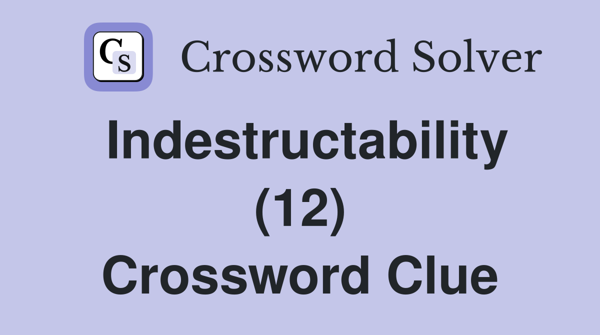 Indestructability (12) Crossword Clue