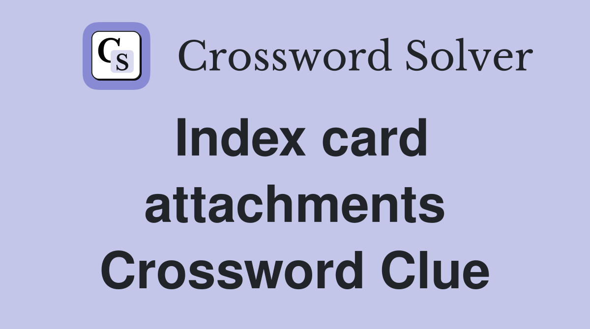 Index card attachments Crossword Clue