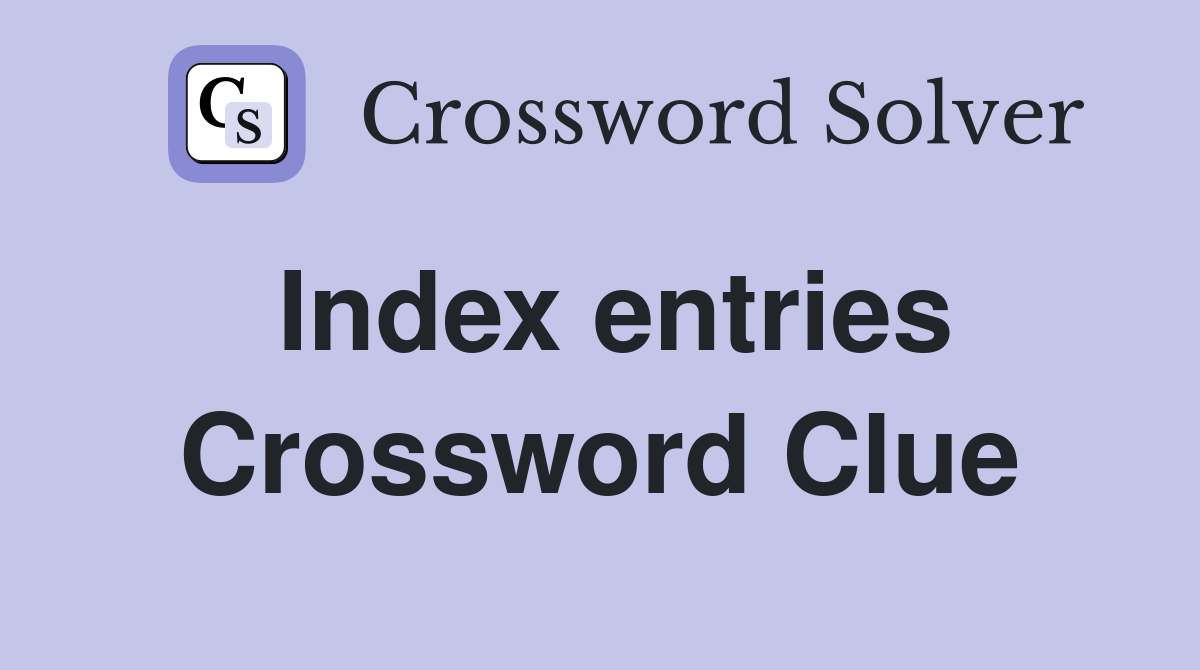 Index entries Crossword Clue