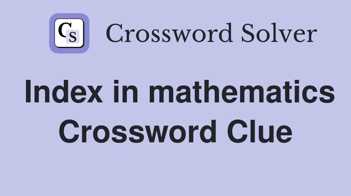 Index in mathematics Crossword Clue