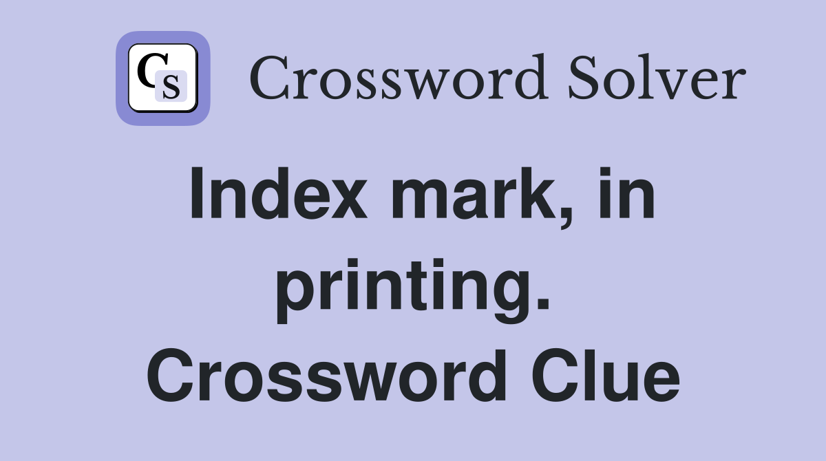 Index mark, in printing. Crossword Clue