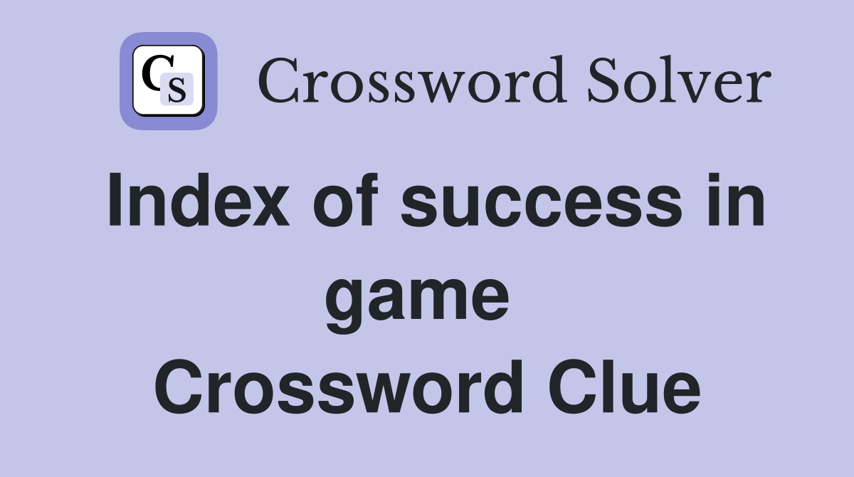 Index of success in game  Crossword Clue