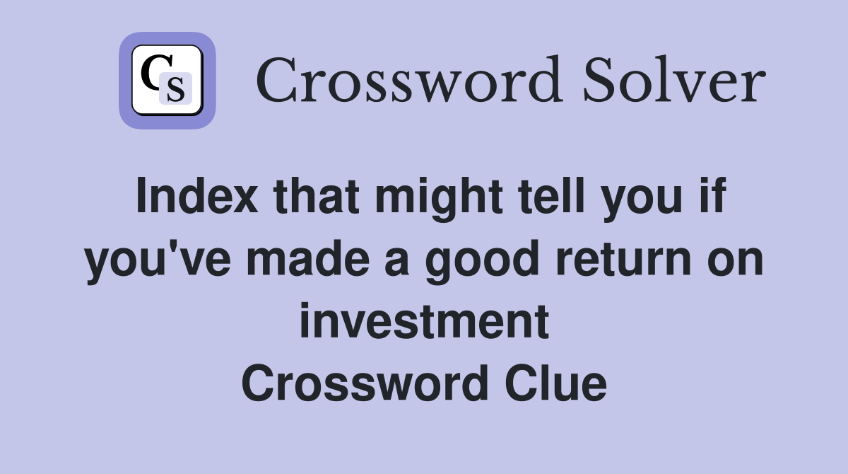 Index that might tell you if you've made a good return on investment Crossword Clue