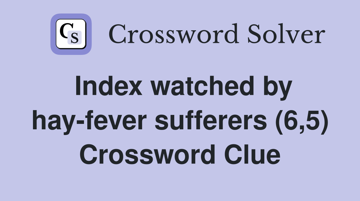 Index watched by hay-fever sufferers (6,5) Crossword Clue