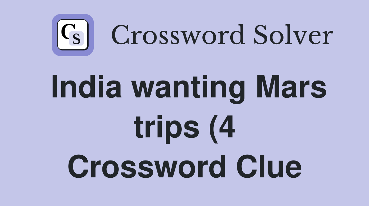 India wanting Mars trips (4) Crossword Clue Answers Crossword Solver India wanting Mars trips (4) Crossword Clue Answers Crossword Solver