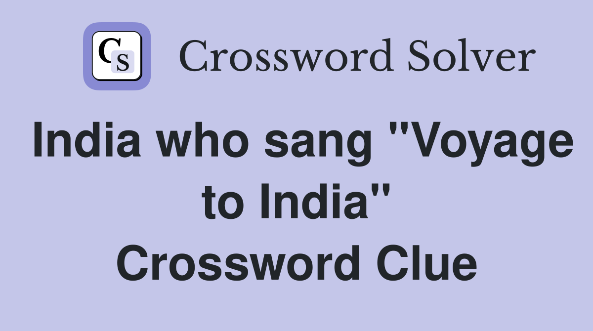 India who sang "Voyage to India" Crossword Clue
