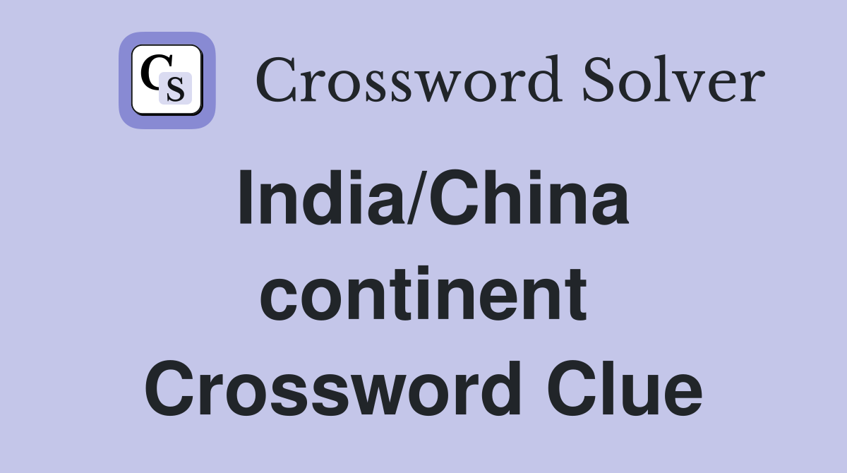 India/China continent Crossword Clue