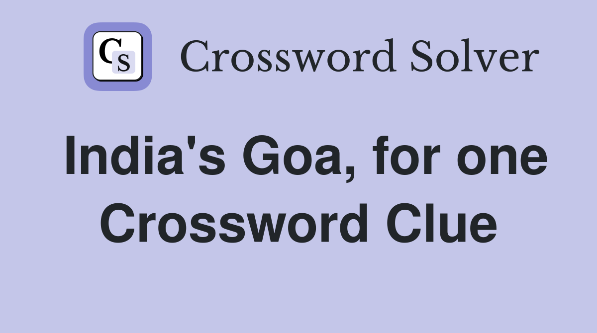 India's Goa, for one Crossword Clue