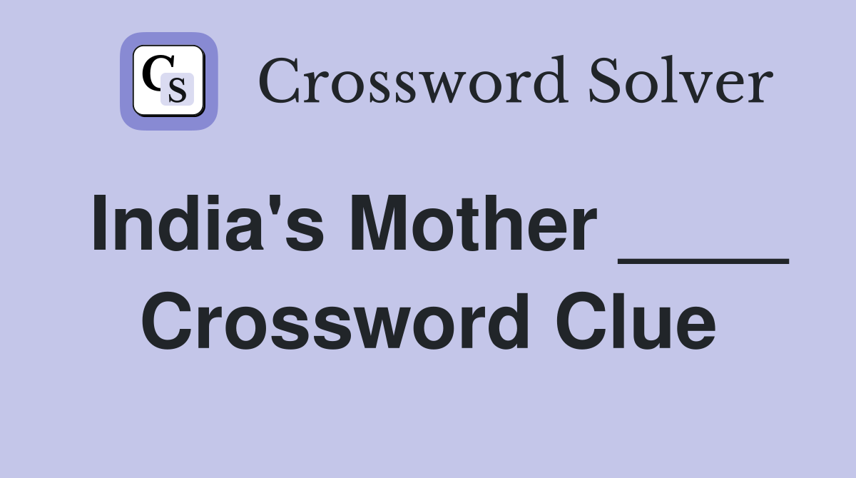India's Mother ____ Crossword Clue