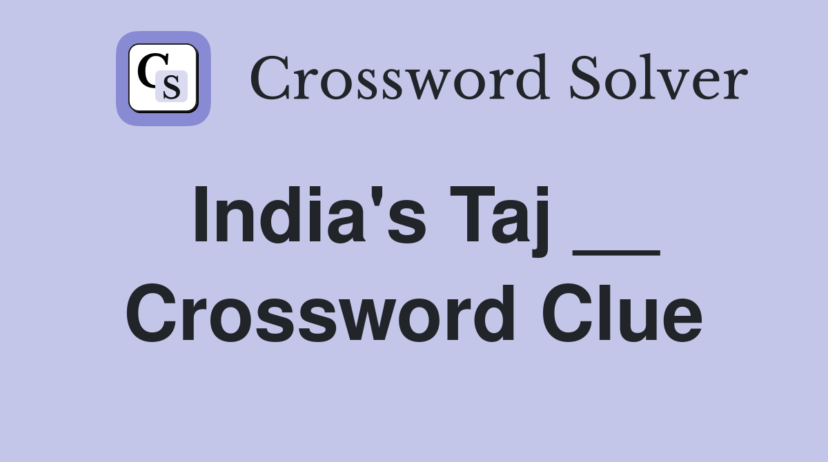 India's Taj __ Crossword Clue