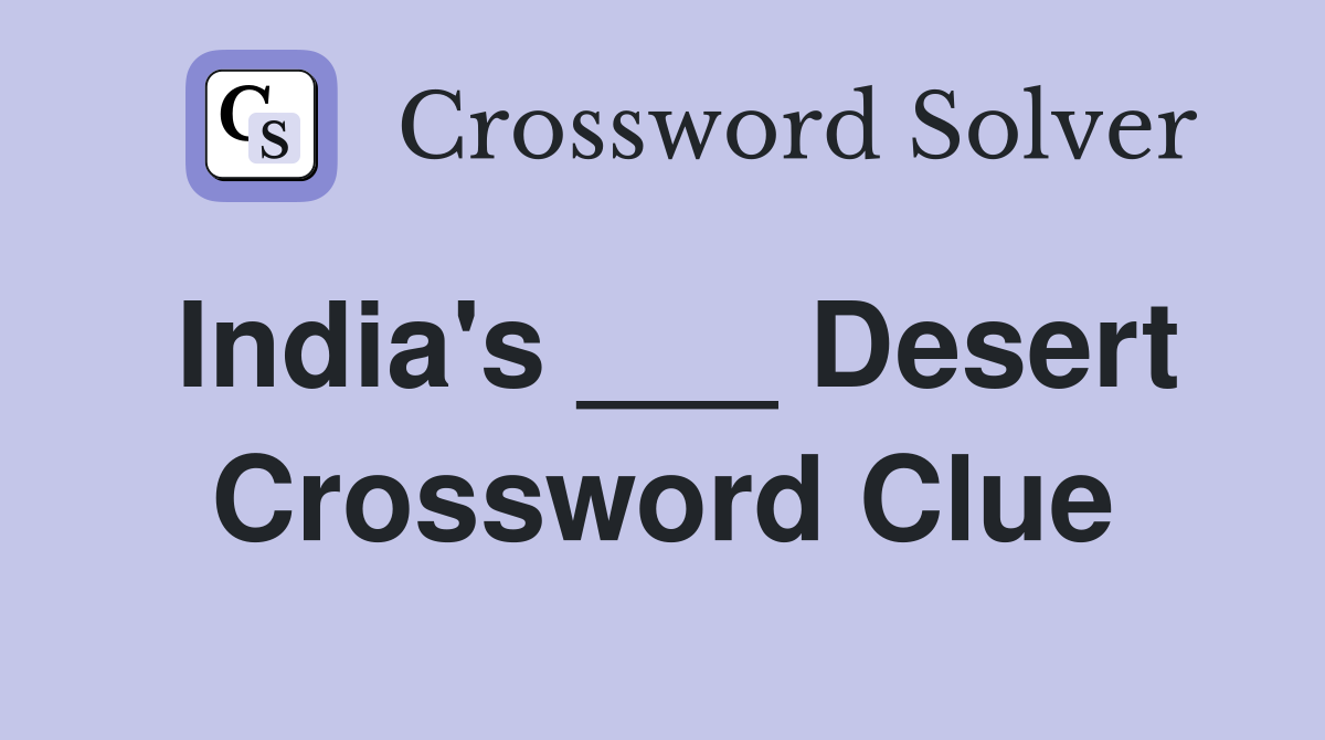 India's ___ Desert Crossword Clue