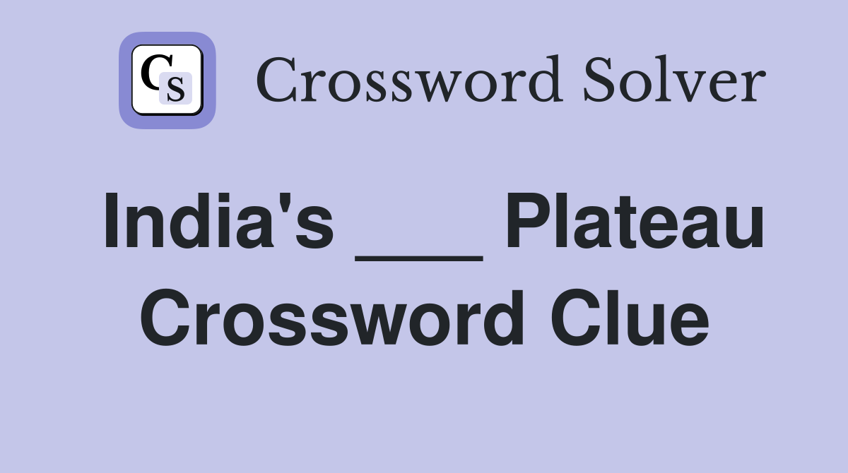India's ___ Plateau Crossword Clue
