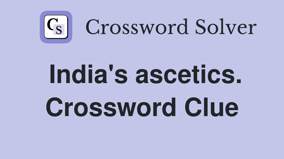 India's ascetics. Crossword Clue
