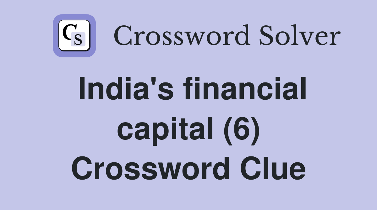 India's financial capital (6) Crossword Clue